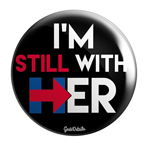 Geek Details Democrat Themed Pinback Button (I'm Still With Her)