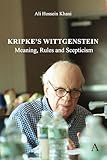 Kripke's Wittgenstein: Meaning, Rules, and Scepticism (Anthem Studies in Wittgenstein, 1)