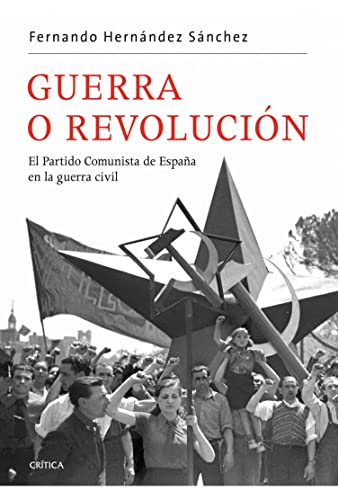Guerra o revolución: El Partido Comunista de España en la guerra civil (Contrastes)