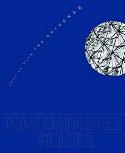 Buckminster Fuller: Starting with the Universe (Whitney Museum of American Art Book)