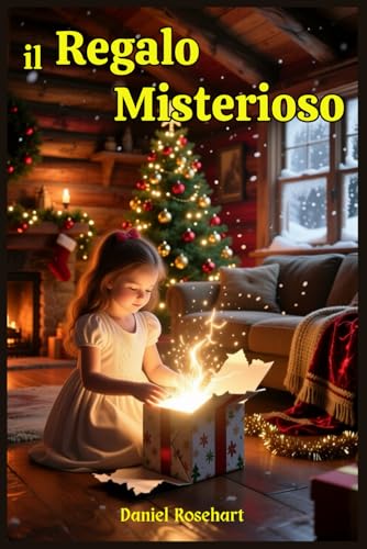Il Regalo Misterioso: Libri e Storie Fantasy Middle Grade Coming-Of-Age Azione Avventura Mistero Magia. Idea regalo per Bambini e Ragazzi 9 10 11 12 13 14 15 anni e oltre.