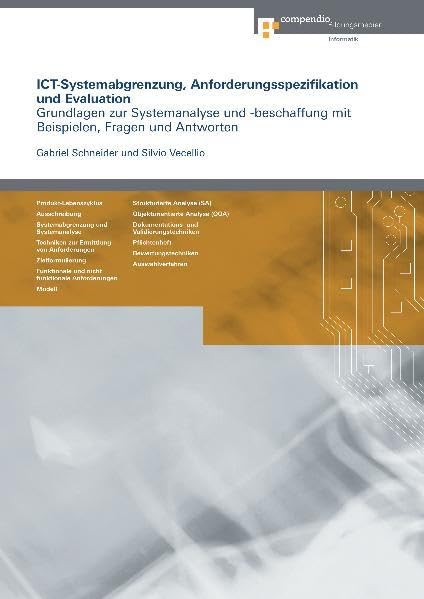 ICT-Systemabgrenzung, Anforderungsspezifikation und Evaluation: Grundlagen zur Initiierung und Steuerung von ICT-Projekten mit Beispielen, Fragen und Antworten (Wirtschaftsinformatik)