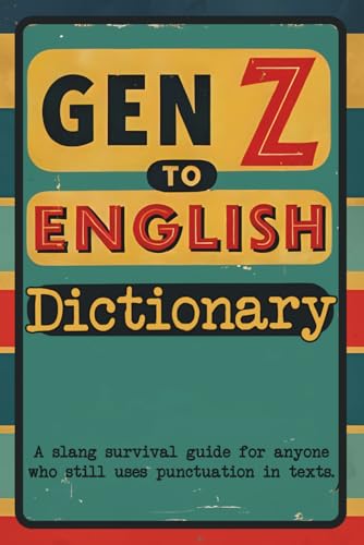 Gen Z to English Dictionary: The Ultimate Gen Z Slang Dictionary | Funny Gift Book for Adults &...