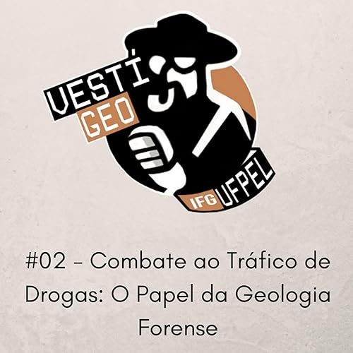 #02 - Combate ao Tr&aacute;fico de Drogas: O Papel da Geologia Forense