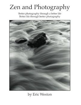 Paperback Zen and Photography: Better photography through a better life - Better life through better photography Book