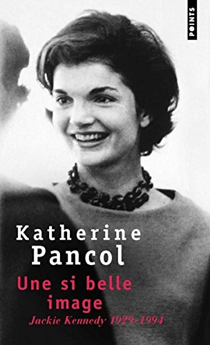 Une si belle image : Jackie Kennedy, 1929-1994 [French] 2020259095 Book Cover