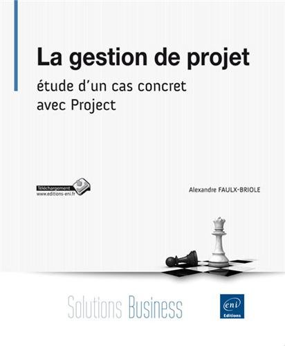 La gestion de projet : Etude d'un cas concret avec Project