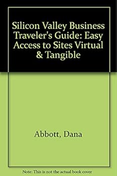 Paperback Silicon Valley Business Traveler's Guide: Easy Access to Sites Virtual & Tangible Book