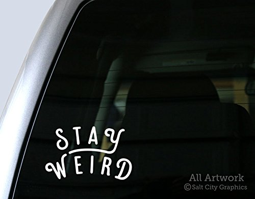 Stay Weird Car Decal, Be Yourself Bumper Sticker - Okay to Be Different, Normal is Boring, Do You - Vinyl for Window, SUV, Truck (5 inches Wide, White)