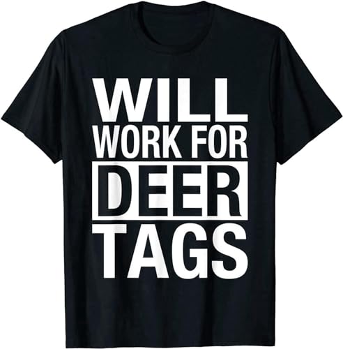 Jiaggoyrx Will Work for Deer Tags Funny Hunting Shirts for Men T-Shirt Black Size S