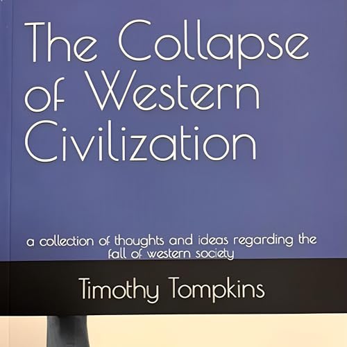 The Collapse of Western Civilization by Timothy Tompkins episode artwork