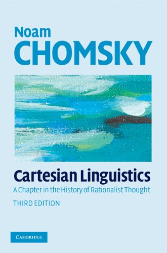 Cartesian Linguistics: A Chapter in the History of Rationalist Thought Cartesian Linguistics: A Chapter in the History of Rationalist Thought