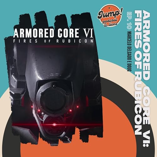 『#10 - Armored Core VI Fires of Rubicon: É a ferro, fogo e metralhadoras gigantes!』のカバーアート