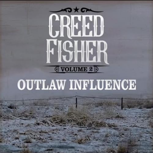 Outlaw Influence, Vol. 2 by Creed Fisher on Amazon Music Unlimited
