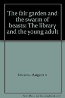 The fair garden and the swarm of beasts: The library and the young adult B0000CRYSB Book Cover