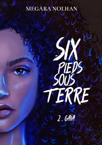 Six Pieds Sous Terre: 2 - Gaïa