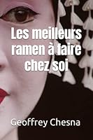 Les meilleurs ramen à faire chez soi B0BXNKPW3G Book Cover