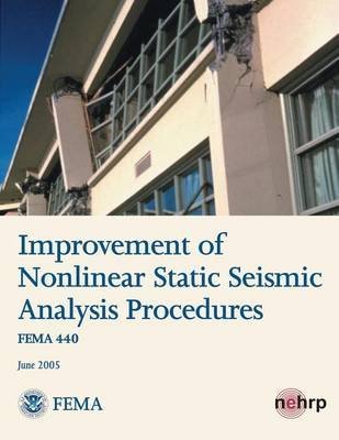 [(Improvement of Nonlinear Static Seismic Analysis Procedures (Fema 440))] [By (author) U S Department of Homeland Security ] published on (April, 2013)