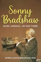 Sonny Bradshaw: Music Jamaica, He Was There 9768266279 Book Cover