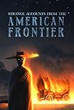 Strange Accounts from the American Frontier