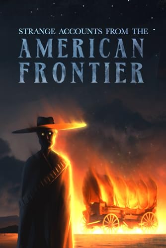 Strange Accounts from the American Frontier