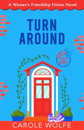 Turn Around: A Women's Friendship Fiction Novel (Running with Friends)