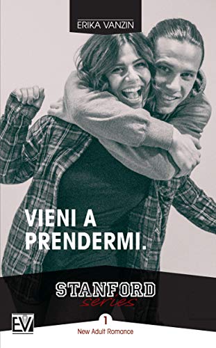 Erika Vanzin - Stanford Series 01. Vieni a prendermi (2017)