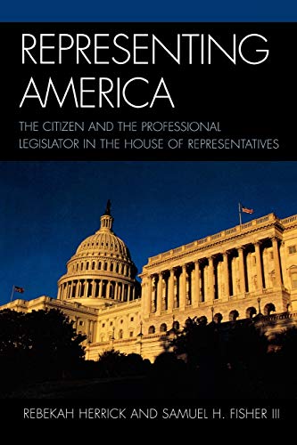 Representing America: The Citizen and the Professional Legislator in the House of Representatives