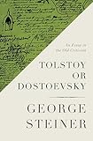Tolstoy or Dostoevsky: An Essay in the Old Criticism