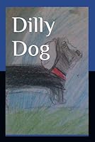 Dilly Dog B0CQDCV8JZ Book Cover