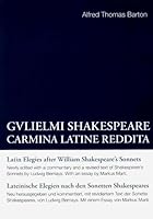 gvlielmi Shakespeare Carmina Latine Reddita [Latin Elegies After William Shakespeare's Sonnets 3908141435 Book Cover