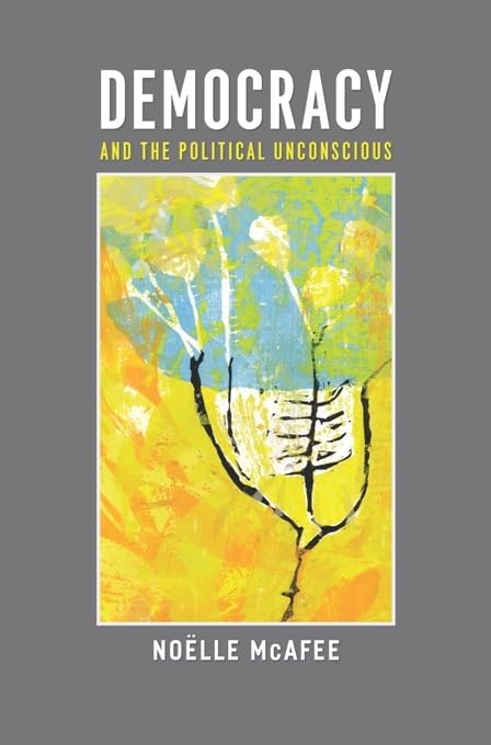 Democracy and the Political Unconscious (New Directions in Critical Theory Book 10)