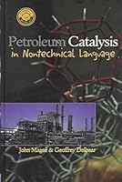 Petroleum Catalysis in Nontechnical Language (Pennwell Nontechnical Series) 087814661X Book Cover