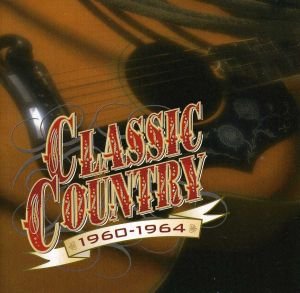 Classic Country: 1960 - 1964 / Various
