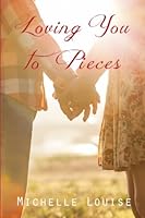 Loving You to Pieces 1511797533 Book Cover
