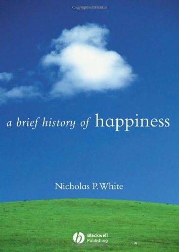 A Brief History of Happiness (Brief Histories of Philosophy Book 6)
