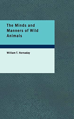 The Minds and Manners of Wild Animals: A Book of Personal Observations