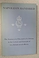 Napoleon Banished: The Journeys to Elba and to St. Helena Recorded in the Letters and Journal of two British Naval Officers, Captain Thomas Ussher and Lieutenant Nelson Mills B000P5JAQK Book Cover