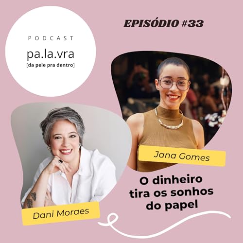 #33 - O dinheiro tira os sonhos do papel I Jana Gomes