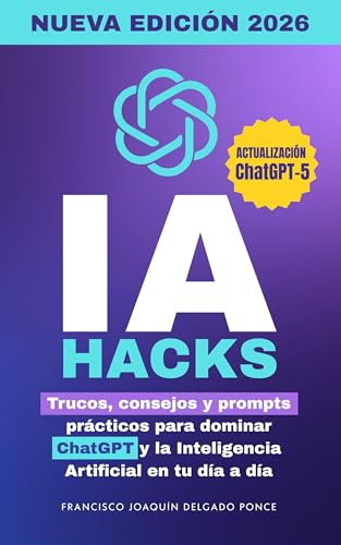 IA Hacks: Trucos, consejos y prompts prácticos para dominar ChatG...