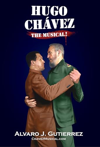 Hugo Chavez The Musical