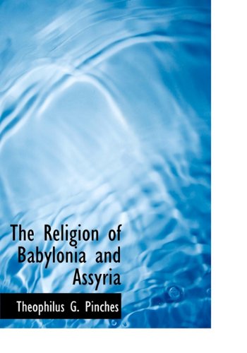 The Religion of Babylonia and Assyria