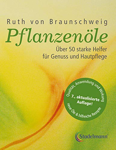 Pflanzenöle - Qualität, Anwendung und Wirkung: Über 50 starke Helfer für Genuss und Hautpflege. Pflanzenöle - Qualität, Anwendung und Wirkung: Über 50 starke Helfer für Genuss und Hautpflege.