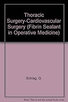 Thoracic Surgery-Cardiovascular Surgery (Fibrin Sealant in Operative Medicine) 038717141X Book Cover