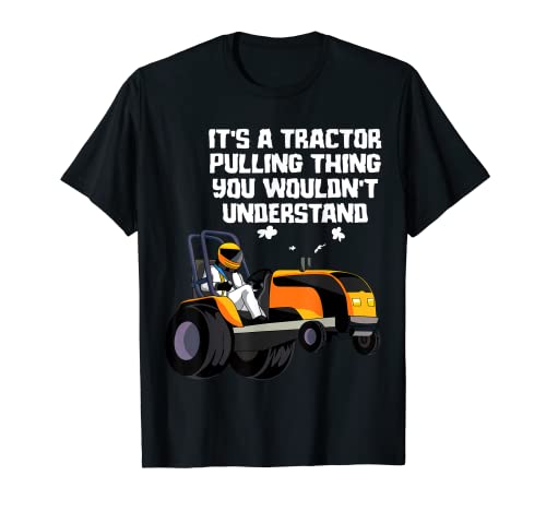 Funny Tractor Pulling Truck Enthusiast Sayings Men Outfit T-Shirt