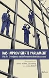 Das improvisierte Parlament: Wie das Grundgesetz im Parlamentarischen Rat entstand