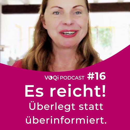Es reicht! &Uuml;berlegt statt &uuml;berinformiert &ndash; VOQi PODCAST #16