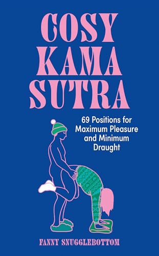 Cosy Kama Sutra: 69 Positions for Maximum Pleasure and Minimum Draught