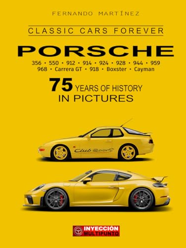 PORSCHE - 75 YEARS OF HISTORY IN PICTURES: 700 stunning photographs and technical data sheets of the 66 versions of Porsche vehicles from 1948 to the present day. (CLASSIC CARS FOREVER)