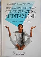 Respirazione, distacco, concentrazione, meditazione: Esercizi pratici di yoga 8845404846 Book Cover
